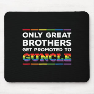 Nur großartige Brüder werden zum Guncle Gay Onkel Mousepad