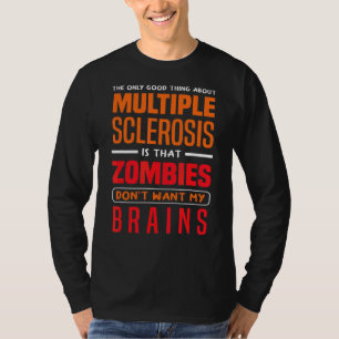 Nur gute Dinge über Multiple Scelrose Zombies A T-Shirt