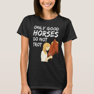 Nur gute Pferde trotten kein Pferd T-Shirt