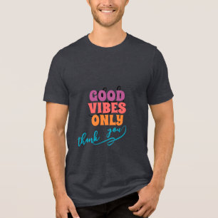 Nur gute Vibes – Danke Positives Zitat T-Shirt Tri-Blend Shirt