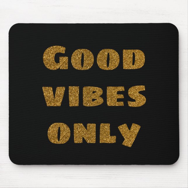 Nur gute Vibes | Schwarzer und goldener Glitzer Mousepad (Vorne)