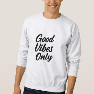 Nur gute Vibes Zitat T-Shirt, Kapuzenpullover Sweatshirt