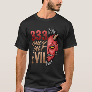 Nur halb böse 333 Halloween Beängstigendes Gesicht T-Shirt