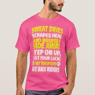 Nur harte Typ sind BMX-Fahrer. T-Shirt
