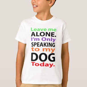 Nur, heute sprechend mit meinem Hund #2 T-Shirt