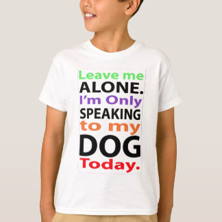 Nur, heute sprechend mit meinem Hund #2 T-Shirt