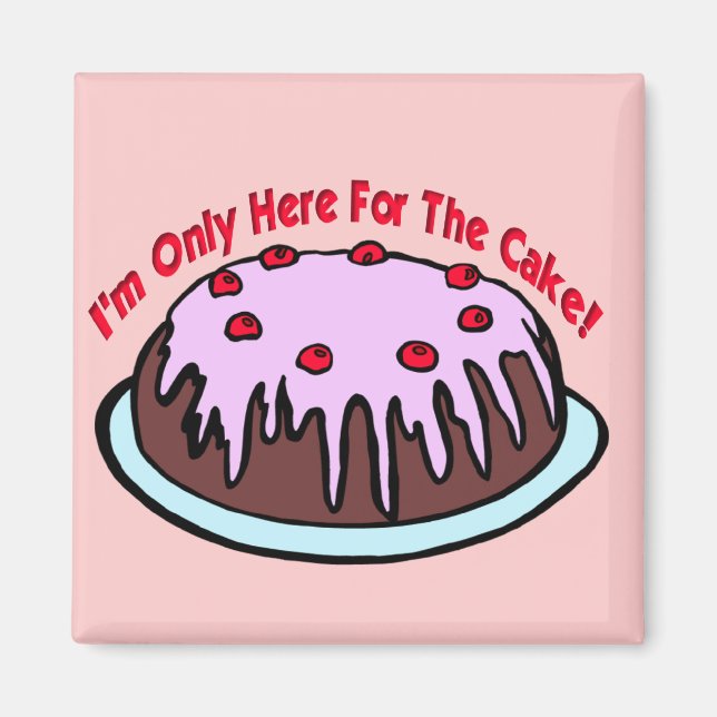 Nur hier für den Kuchen! Magnet (Vorne)