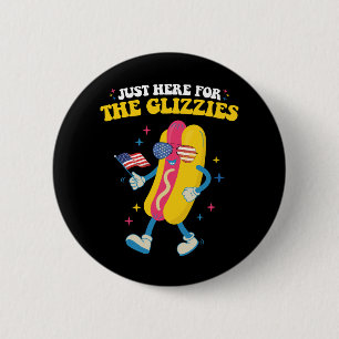 Nur Hier Für Die Glizzies Lustig 4. Juli Button