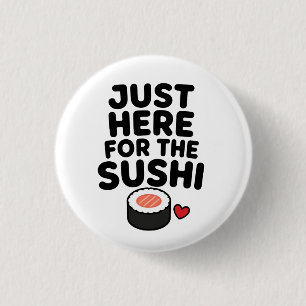 Nur Hier Für Die Sushi Süße Japanische Foodie-Gesc Button