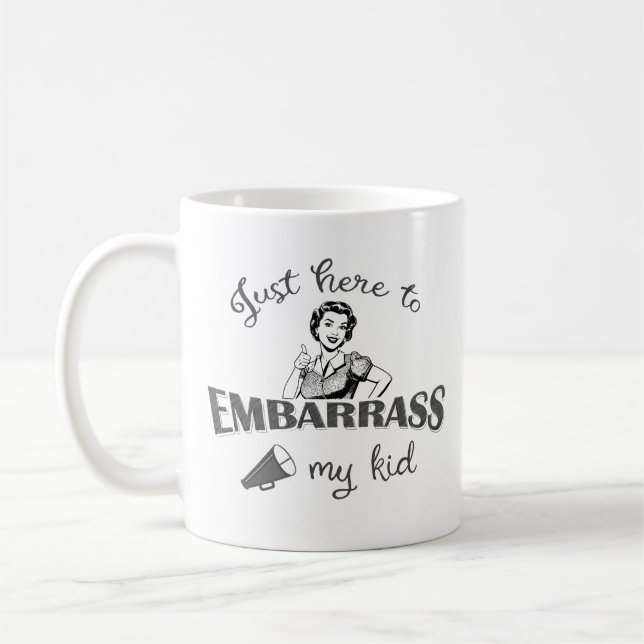 Nur hier, um mein Kind zu verbarrass - Sassy Mama Kaffeetasse (Links)