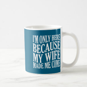 Nur Hier Weil Ehefrau Kommt Kaffeetasse