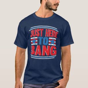 Nur hier zum Bang 4. Juli Patriotischer T - Shirt