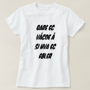 nur ich traute mich, zu sagen, was ich in T-Shirt