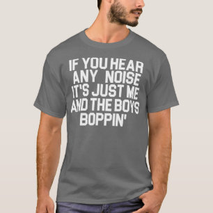 Nur ich und die Jungs Boppin T-Shirt