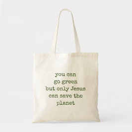 Nur Jesus kann den Planeten grün retten Tragetasche