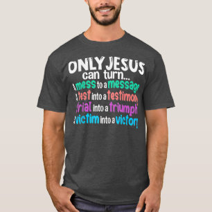 Nur Jesus kann ein Durcheinander in eine Botschaft T-Shirt