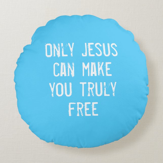 Nur Jesus kann Ihnen eine freie Christliche Botsch Rundes Kissen (Vorderseite)