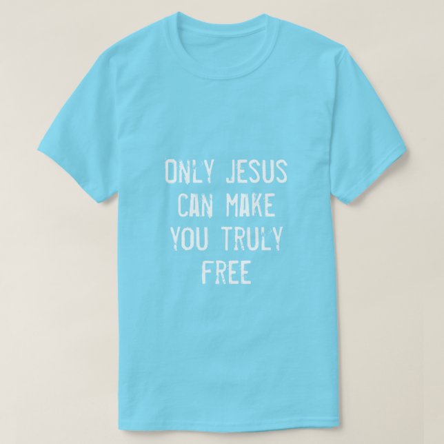 Nur Jesus kann Ihnen eine freie Christliche Botsch T-Shirt (Design vorne)