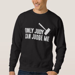 Nur Judy kann mich beurteilen Sweatshirt