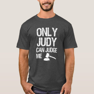 Nur Judy kann mir komisches Sprichwort als Shirt b
