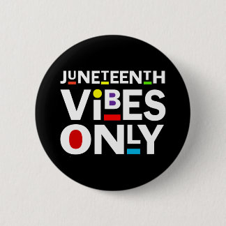 NUR JUNETEENTH VIBES BUTTON