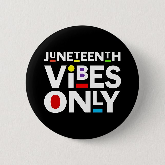 NUR JUNETEENTH VIBES BUTTON (Vorderseite)