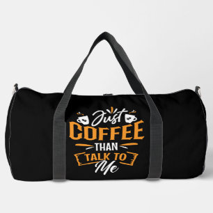 Nur Kaffee, dann sprich mit mir Duffle Bag