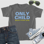 Nur Kind erloschen Funny Blue Big Brother T-Shirt<br><div class="desc">Passen Sie diesen lustigen "Only Child - Expires" Baby Ankündigung T - Shirt mit Ihrem neuen Baby's due date Monat an. Graue,  hellblaue und gelbe Farbtöne - viele Shirt-Stilelemente,  Größen und Farbvarianten stehen zur Verfügung.</div>