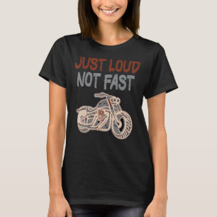 Nur laute nicht schnell große Spaß Sprichwort Moto T-Shirt