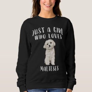 Nur Mädchen, die Lieben Hunde maltesisch Sweatshirt