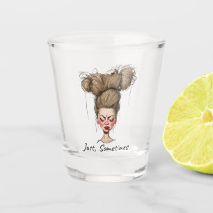 Nur, manchmal! Funny Bad Day Schnapsglas