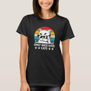 Nur Mäuse hassen Katzen Redewendungen Katzenkatzen T-Shirt