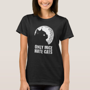 Nur Mäuse hassen Katzen Sprüche Katzen Zitate Kätz T-Shirt