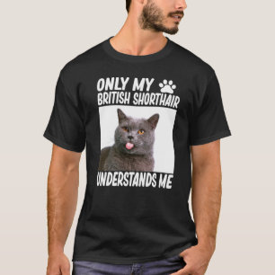 Nur mein britischer Kurzhaar versteht mich British T-Shirt