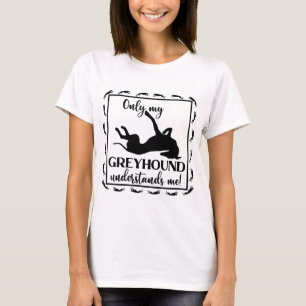 Nur mein Greyhound versteht mich als Phrase Roachi T-Shirt