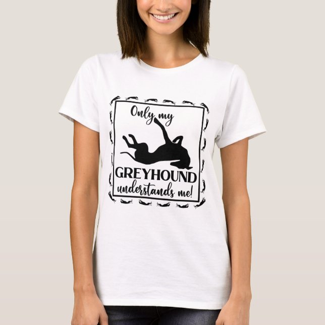 Nur mein Greyhound versteht mich als Phrase Roachi T-Shirt (Vorderseite)