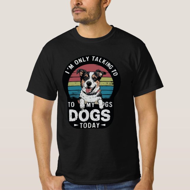 Nur mein Hund-T - Shirt-Design T-Shirt (Vorderseite)
