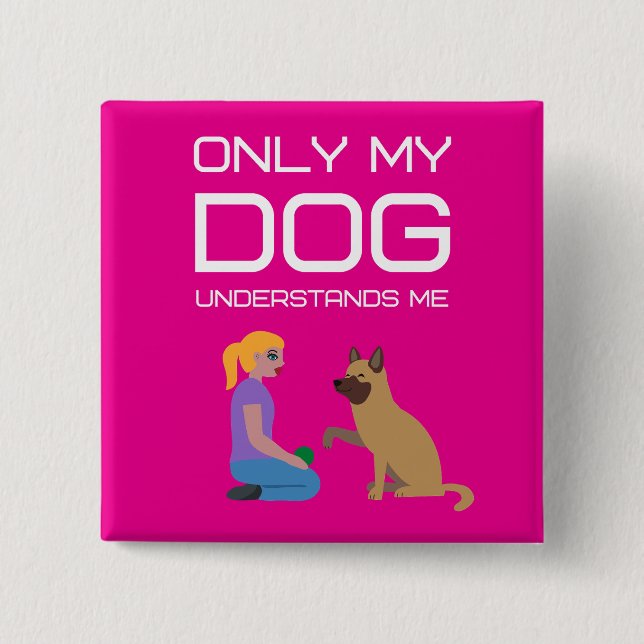 Nur mein Hund versteht mich Button (Vorderseite)