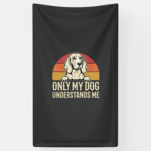 Nur mein Hund versteht mich Vintage Hund Banner