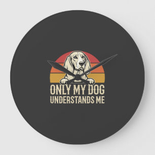 Nur mein Hund versteht mich Vintage Hund Große Wanduhr