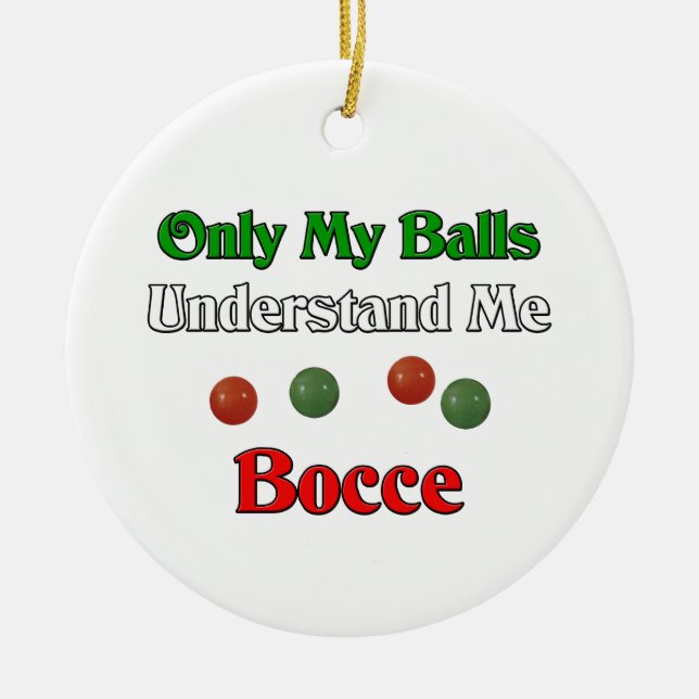 Nur meine Bälle verstehen mich. Bocce. Keramikornament (Vorne)