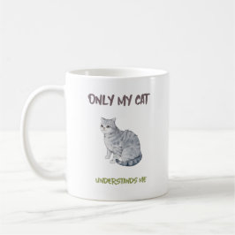 Nur meine Katze versteht mich lustiges Tiermeme Kaffeetasse