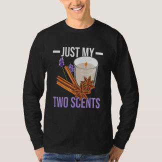 Nur meine zwei Düfte für eine Kerzenherstellung   T-Shirt