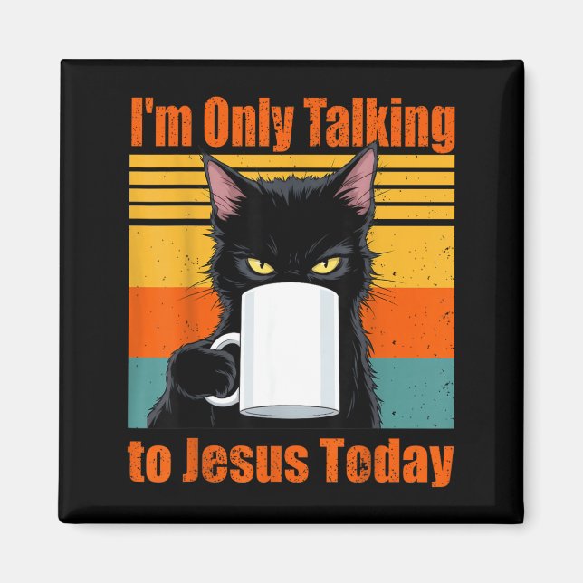Nur mit Jesus sprechen Christliche schwarze Katzen Magnet (Vorne)