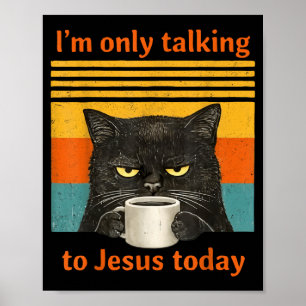 Nur mit Jesus sprechende christliche schwarze Katz Poster
