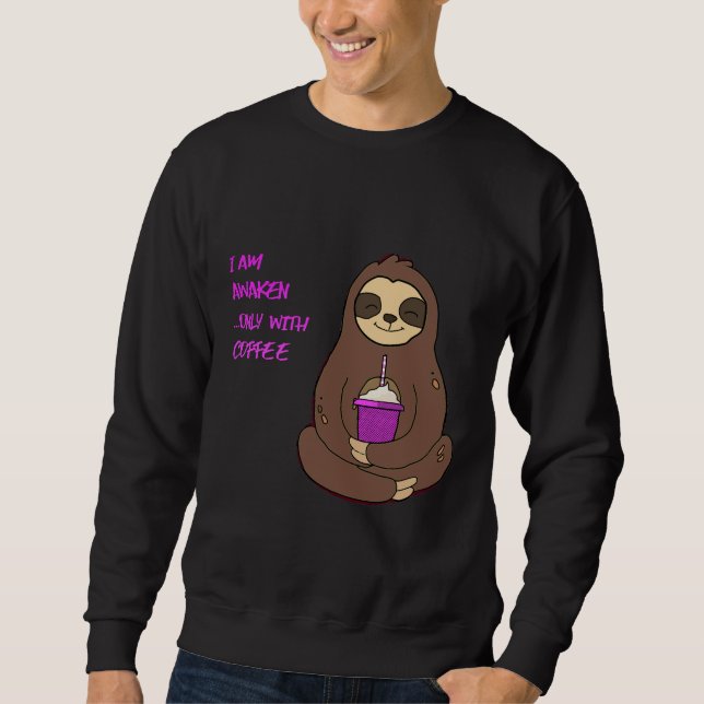 Nur mit Kaffee erwacht Sweatshirt (Vorderseite)