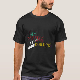 Nur Mordfälle auf den Treppen des Gebäude T-Shirt