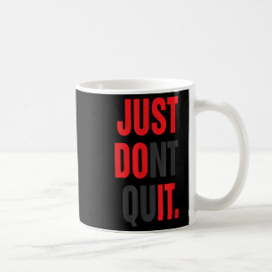 Nur nicht verlassen Gym Fitness Motivation T-Shirt Kaffeetasse