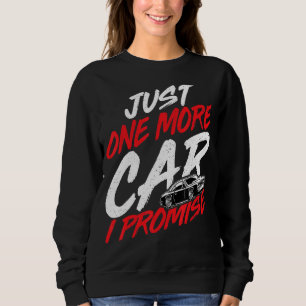 Nur noch ein Auto, das ich verspreche, Auto-Enthus Sweatshirt