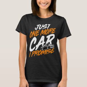 Nur noch ein Auto, das ich verspreche Autos Sammle T-Shirt